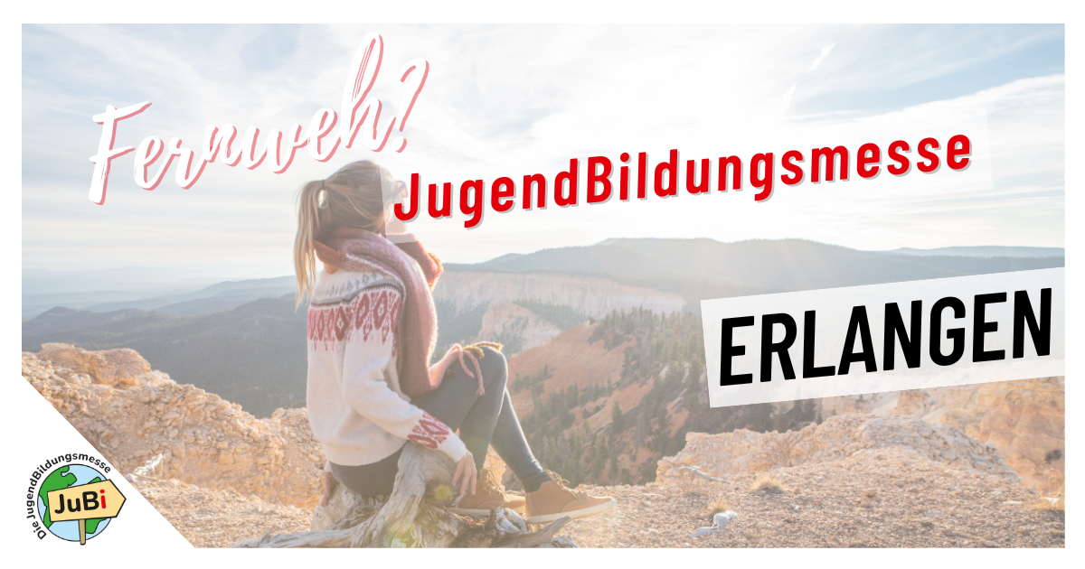Jubi JuBi Erlangen - Die JugendBildungsmesse für Auslandsaufenthalte