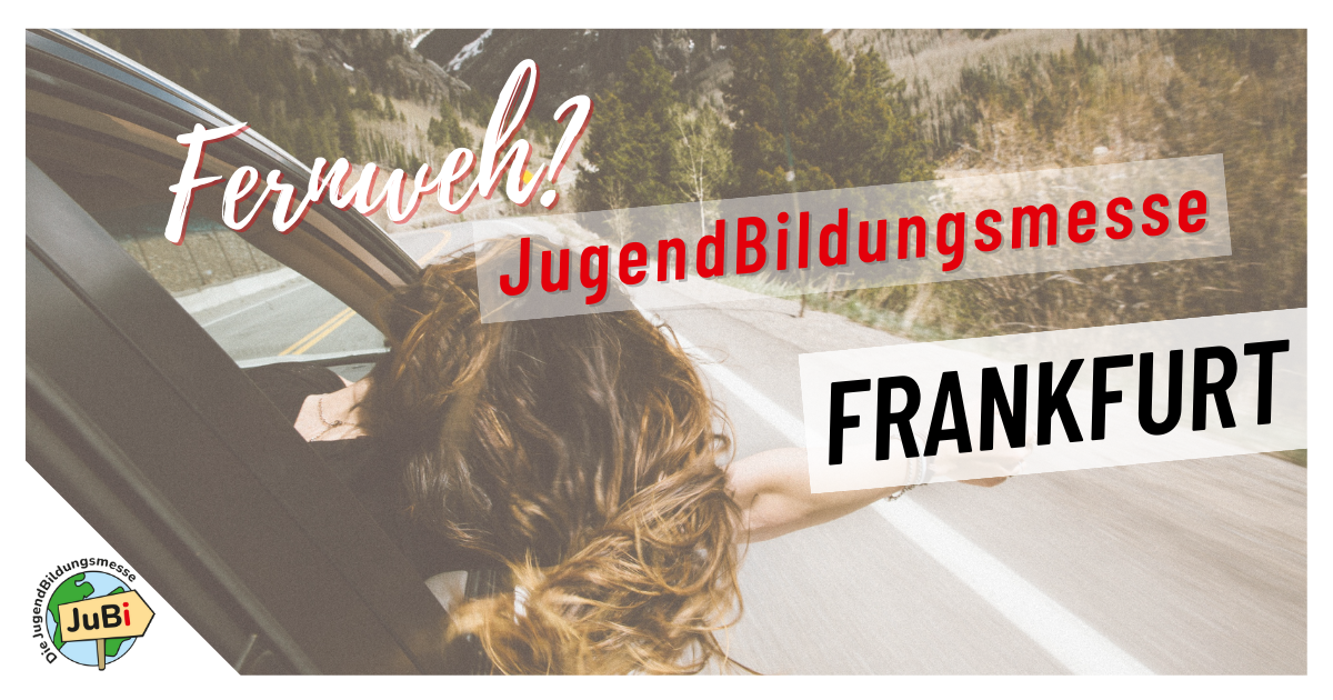 Jubi JuBi Frankfurt - Die JugendBildungsmesse für Auslandsaufenthalte
